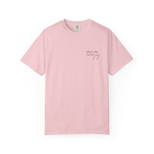 Mom Life, Full of Joy T-Shirt (Mother's Day Exclusive)